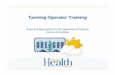 Rules and Regulations for the Operation of Tanning Devices ... · 5. Warning Statement 333-119-0050 OAR 333-119-0050: Warning not wearing the protective eyewear provided to each customer