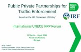 Public Private Partnerships for Traffic Enforcement · Transparency and Integrity oTransparency and integrity defining elements of PPP success oEarly stage publicity about enforcement