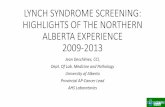 LYNCH SYNDROME SCREENING: HIGHLIGHTS OF THE ...cpqa.ca/main/wp-content/uploads/2015/06/Deschenes.pdf•10 tumors (9 pts) from Calgary •53 tumors (49 pts) from the North • 3 MSH2-MSh6,