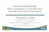 PFAS Investigation in the Palo Area Community Meeting ...€¦ · PFAS Investigation in the Palo Area Community Meeting Presentation Feb 27 2020 Author: EGLE Subject: PFAS Investigation