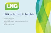 LNG in British Columbia - CCCJ · • Over 2,900 trillion cubic feet (tcf) of natural gas from tight and shale • Montney has 1,965 tcf of gas • Horn River has 448 tcf of gas •