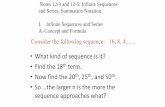 Consider the following sequence: 16, 8, 4, Ana… · Notes 12-3 and 12-5: Infinite Sequences and Series, Summation Notation I. Infinite Sequences and Series A. Concept and Formula