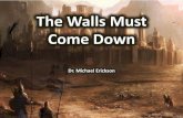 The Walls Must Come Down - bb4sc.orgbb4sc.org/PDF/The_Walls_must_come_down.pdf · Bringing down walls and strongholds in the promised land. Let’s read Joshua 6:1-21 . Pulling down