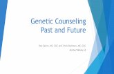 Genetic Counseling Past and Future · Genetic Counseling Profession -Now uToday uApproximately 4,000 ABGC certified genetic counselors uGraduate programs u41 graduate programs in
