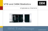 VTS and 3494 Statistics - public.dhe.ibm.com · Monitoring 3494 Native and VTS physical library activity Determining if contents management is needed Doing trend analysis to see when