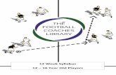 12 Week Syllabus 12 16 Year Old Players - Team …...The Football Coaches Library This is a 12 week syllabus for 12 to 16 year old players from grassroots standard to elite levels.