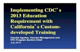 Implementing CDC s 2013 Education Requirement …Implementing CDC’s 2013 Education Requirement with California’s Custom- developed Training Claudia Aguiluz, Vaccine Management