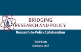 BRIDGING - Pennsylvania State University · 2018-08-23 · BRIDGING RESEARCH AND POLICY Research-to-Policy Collaboration Taylor Scott August 15, 2018. OVERVIEW 1. Policymakers’