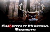 Shortcut Hunting Secretsusdeception.com.s3.amazonaws.com/download/Shortcut...few Shortcut Hunting Secrets Page 6 of 27 Shortcut Hunting Secrets Here are some other things that you