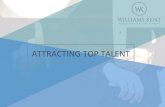 ATTRACTING TOP TALENT - Williams Kent...retain top performers. 5 COMPANY CULTURE Developing your company culture is vital when attracting new talent and keeping them. The first thing