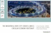 The Brighton & Hove City Council (BHCC) Circular Economy ...€¦ · Dr David Greenfield - SOENECS Lead for the creation of the BHCC Circular Economy Routemap. CEC is the largest