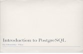 Introduction to PostgreSQL - Ilia · 2012-02-29 · whois: Ilia Alshanetsky PHP Core Developer since 2001 Release Master of 4.3, 5.1 and 5.2 Author of “Guide to PHP Security”