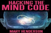 Hacking The Mind Code - Final - Mary Henderson€¦ · Hacking(The(Mind(Code((Table of Contents (Disclaimer(..... .....(3