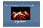 The Sacrament of Confirmation - About Philippines · 2011-04-17 · Confirmation Confirmation is a Sacrament (Holy Mystery): As a sacrament it communicates and reveals communion with