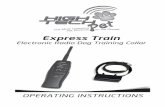 Express Train - Electronic Pet Doors, Dog Fences, Bark ...hightechpet.com/User_Manuals/Express-Train_Press.pdf · How to Select Dog 1, 2, or 3 For Training On the transmitter select