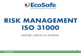 RISK MANAGEMENT ISO 31000 - EcoSafe S.r.l. · Risk Management: la storia Il risk management è un modello gestionale nato nei primi anni del 1900, nel mondo finanziario e del credito.