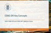 CDBG-DR Key Concepts...CDBG-DR Key Concepts 2020 CDBG-DR and CDBG-MIT Webinar Series Webinar Welcome & Overview • Welcome! • This webinar is part of a series of several webinars