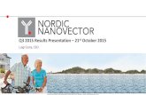 Q3 2015 Results Presentation 21st October 2015 · 1 Q3 2015 Results Presentation –21st October 2015 Luigi Costa, CEO Nordic Nanovector ASA Kjelsåsveien 168 B, 0884 Oslo, Norway