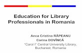 Education for Library Professionals in Romania · 3/19/2007  · •General context, Libraries, Roles for librarians in the Global Information Society • Romanian context, Library