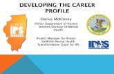 DEVELOPING THE CAREER PROFILE · say “see resume” ... Darius McKinney. SAMHSA Project Director for Illinois SAMHSA Grant for IPS. Darius.mckinney@illinois.gov 312-218-2447 “I