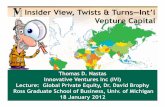 Insider View, Twists & Turns—Int’l Venture Capital · Insider View, Twists & Turns—Int’l Venture Capital Thomas D. Nastas Innovative Ventures Inc (IVI) Lecture: Global Private