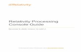 Relativity Processing Console Guide - v10 · RelativityProcessingConsoleGuide 4 10PerformingQualityControltasks 101 10.1PerformingautomaticQC 102 10.2Non-imageQC 107 11Runningstandardreports