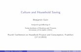 Culture and Household Saving · Benjamin Guin benjamin.guin@unisg.ch Swiss Institute of Banking and Finance University of St.Gallen (HSG) Fourth Conference on Household Finance and