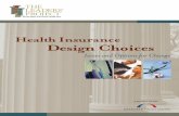 Health Insurance Design Choices - bipartisanpolicy.org · Health Insurance Design Choices 3 ensuring specific, important features of coverage, and reduce adverse selection pressures.