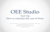 OEE Audit Tool Tip #6-1oeestudio.com/images/Availability/OEEStudio-CostOFNone.pdf · 2019-07-24 · OEE Studio Tool Tip How to calculate the cost of None Deb-Tech Systems, Inc. &