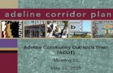 Adeline Community Outreach Team (ACOT)...May 16, 2015  · • Planners and designers • Community- and faith-based organizations . Community Focus Groups ... • Find ways to make