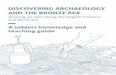 DISCOVERING ARCHAEOLOGY AND THE BRONZE AGE€¦ · is to collect clues that enable the archaeologist to confirm the presence of an archaeological site. Furthermore, a survey also