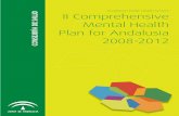II Comprehensive Mental Health Plan for Andalusia 2008-2012 · 2019-01-24 · Andalusian Public Health System II Plan Integral de Salud Mental de Andalucía 2008-2012. II Comprehensive