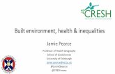 Built environment, health & inequalities · 2017-11-01 · Built environment, health & inequalities Jamie Pearce Professor of Health Geography School of GeoSciences University of