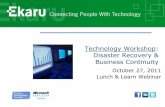Technology Workshop: Disaster Recovery & Business Continuity · Welcome! Thank you for joining us today. In today’s call we’ll talk about what you need to Disaster Recovery and
