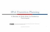 IPv6 Transition Planningbgp4all.com/pfs/_media/workshops/08-ipv6-transition-planning.pdf · IPv6 Transition Planning A Review of IPv4-IPv6 Co-Existence Techniques Last updated 25thNovember