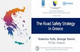 The Road Safety Strategy in Greece...Safety in Greece (2001-2005) Target: decrease of 20% up to 2005 and 40% up to 2015 in road fatalities compared to 2000. Actual result: decrease