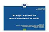 Strategic approach for future investments in health · Strategic approach for future investments in health Andrzej Rys Director "Health systems, medical products and innovation" Directorate-General