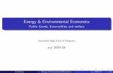 Energy & Environmental Economics - Unibg 2015 Public... · 2015-12-14 · Examples Pure public goods: a lighthouse; a planet™s temperature ranging between limits consistent with