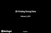 3D Printing Strong Parts€¦ · 1/2/2017  · • Onyx, Carbon Fiber, Fiberglass, Kevlar®, Nylon • 320mm x 132mm x 154mm (X, Y, Z) build • 100um layer resolution • High performance
