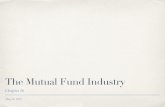 The Mutual Fund Industry - WordPress.com · 2019-05-28 · The Growth of Mutual Funds At the beginning of 2013, 57% of retirement funds were invested in mutual funds 28% of the entire