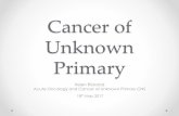Cancer of Unknown Primay presentation May 17... · 1. AFP, total hCG & PLAP if presentation compatible with germ cell tumours - Mediastinal or retroperitoneal masses & in young men