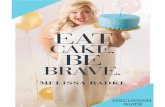 Melissa Radke – MELISSA RADKE IS A PUBLIC SPEAKER, … · You too can be brave. You too can change your life. You too can have courage and bravery and cake. Maybe, just maybe, all