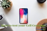 How to test your Cell Coverage · 2020-07-02 · To test your Cell Coverage you be taking speciﬁc measurements using Field Test Mode on your phone and recording them on your Cellular