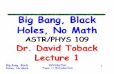 Big Bang, Black Holes, No Mathpeople.physics.tamu.edu/toback/109/Lectures/This... · •This course will make you question what you know about nature and history. If you are uncomfortable