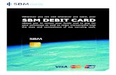 Wherever you are and whenever you want, your SBM DEBIT …...Wherever you are and whenever you want, your. TERMS & CONDITIONS ... • you have complied with the Terms and Conditions