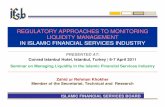REGULATORY APPROACHES TO MONITORING LIQUIDITY … ur Rehman.pdf · Certificate (ju’alah contract), and Government Sukuk (mudarabah & Ij ārah contract) 1 day LC Supervisor 2 2 Short