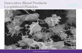 Innovative Blood Products Lyophilized Platelets · 2018-10-25 · Canine CABG Objective: • Evaluate the safety of canine lyophilized platelets in comparison to liquid stored platelets