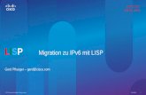 LISP Migration zu IPv6 mit LISP...LISP originally conceived to address Internet Scaling Many customers have been requesting Cisco to look into this issue “…. routing scalability