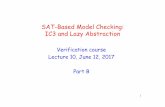 SAT-Based Model Checking: IC3 and Lazy Abstractioni-cav.org/.../2019/07/SAT-Based-Model-Checking.pdf · SAT-Based Model Checking: IC3 and Lazy Abstraction Verification course Lecture