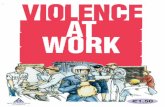Published in 1996, revised in November 2007 by the Health ... · VIOLENCE AT WORK This booklet aims to highlight-(1) What is considered violence within the work context and what are